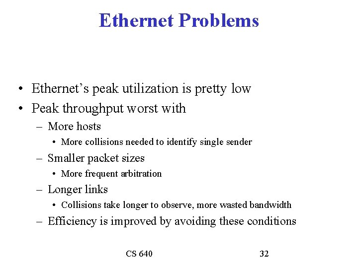 Ethernet Problems • Ethernet’s peak utilization is pretty low • Peak throughput worst with