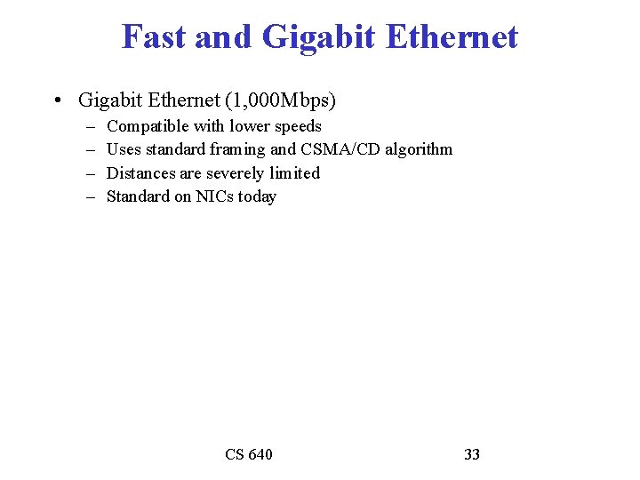 Fast and Gigabit Ethernet • Gigabit Ethernet (1, 000 Mbps) – – Compatible with