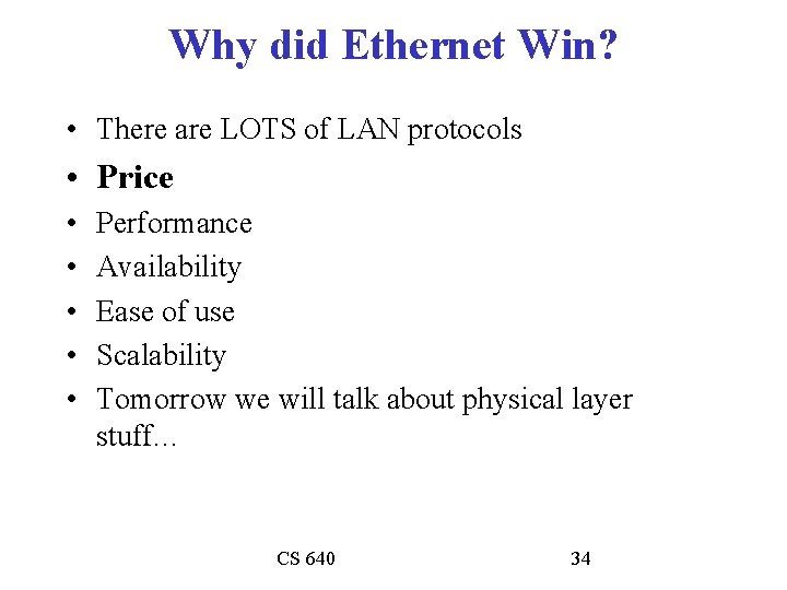 Why did Ethernet Win? • There are LOTS of LAN protocols • Price •