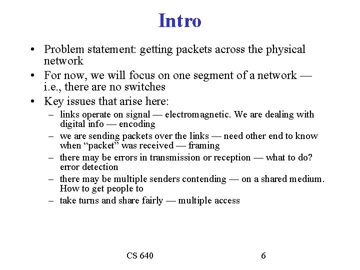 Intro • Problem statement: getting packets across the physical network • For now, we