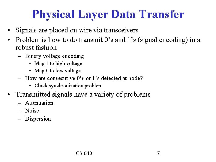 Physical Layer Data Transfer • Signals are placed on wire via transceivers • Problem