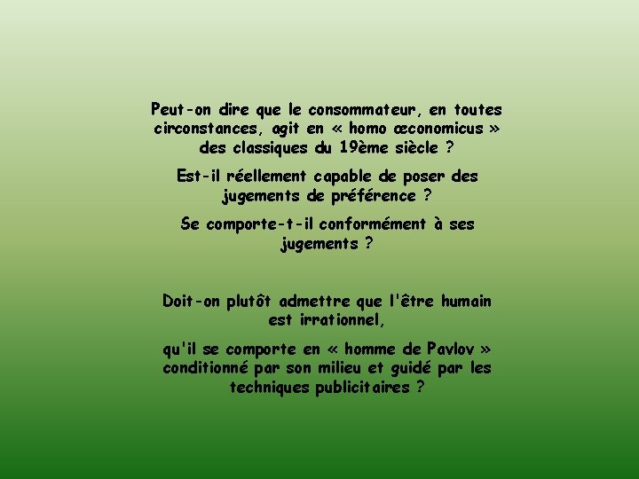 Peut-on dire que le consommateur, en toutes circonstances, agit en « homo œconomicus »