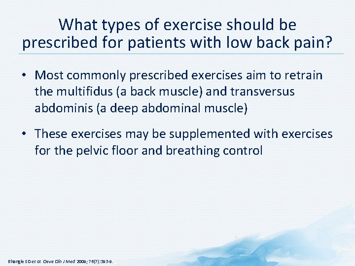 What types of exercise should be prescribed for patients with low back pain? •