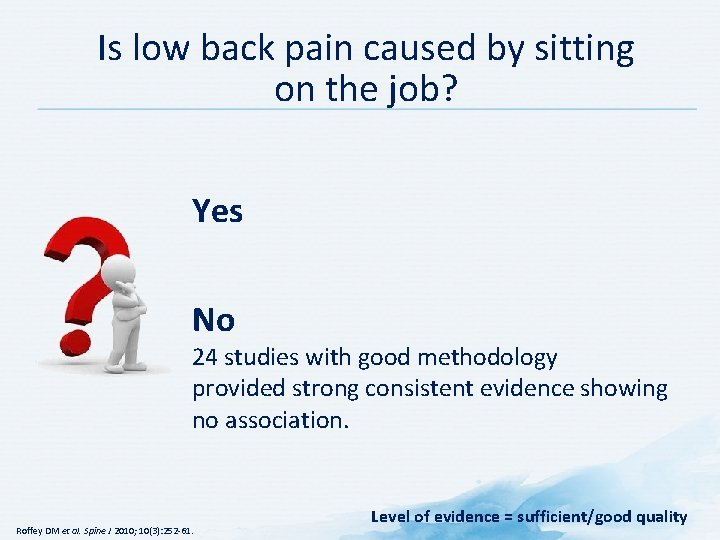 Is low back pain caused by sitting on the job? Yes No 24 studies