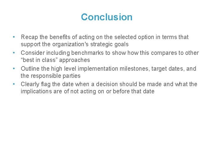 Conclusion • Recap the benefits of acting on the selected option in terms that