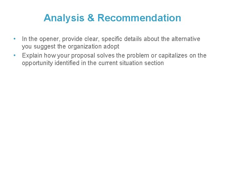 Analysis & Recommendation • In the opener, provide clear, specific details about the alternative