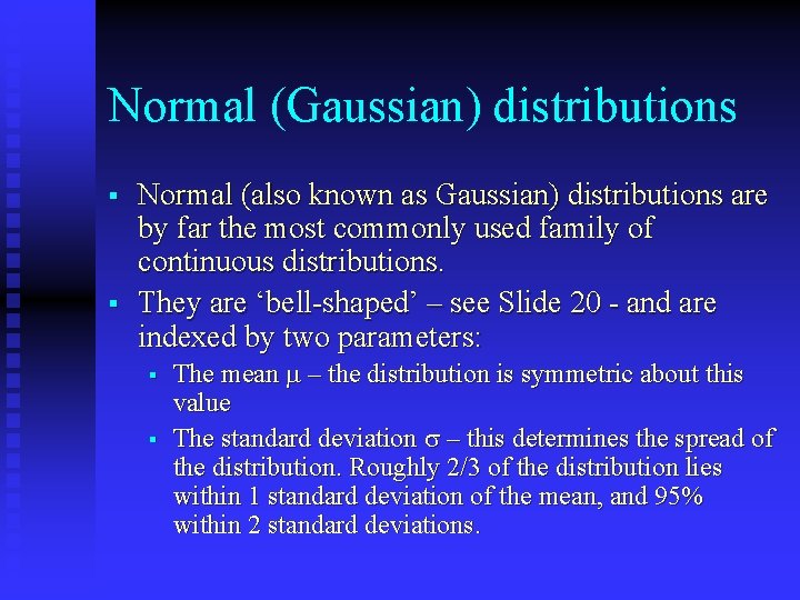 Normal (Gaussian) distributions § § Normal (also known as Gaussian) distributions are by far