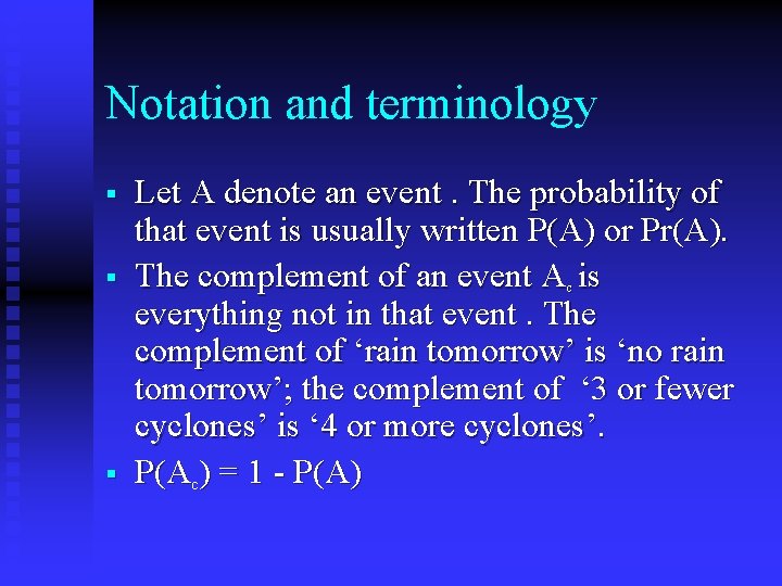 Notation and terminology § § § Let A denote an event. The probability of