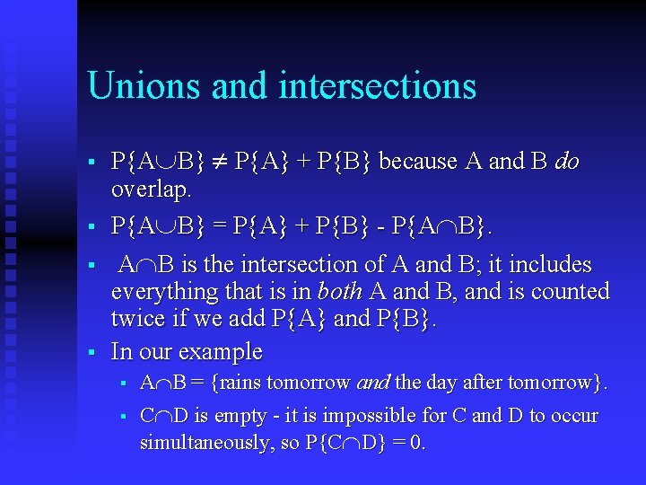 Unions and intersections § § P{AÈB} ¹ P{A} + P{B} because A and B