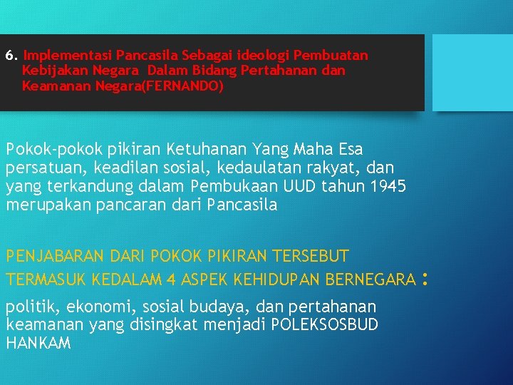 6. Implementasi Pancasila Sebagai ideologi Pembuatan Kebijakan Negara Dalam Bidang Pertahanan dan Keamanan Negara(FERNANDO)