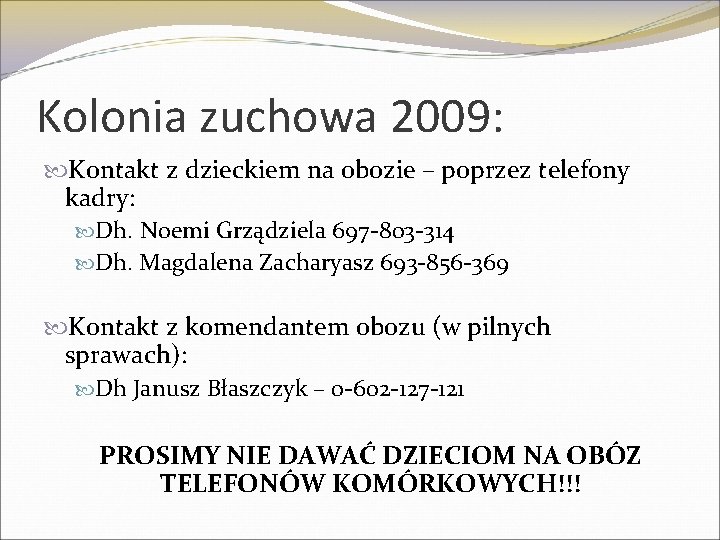 Kolonia zuchowa 2009: Kontakt z dzieckiem na obozie – poprzez telefony kadry: Dh. Noemi
