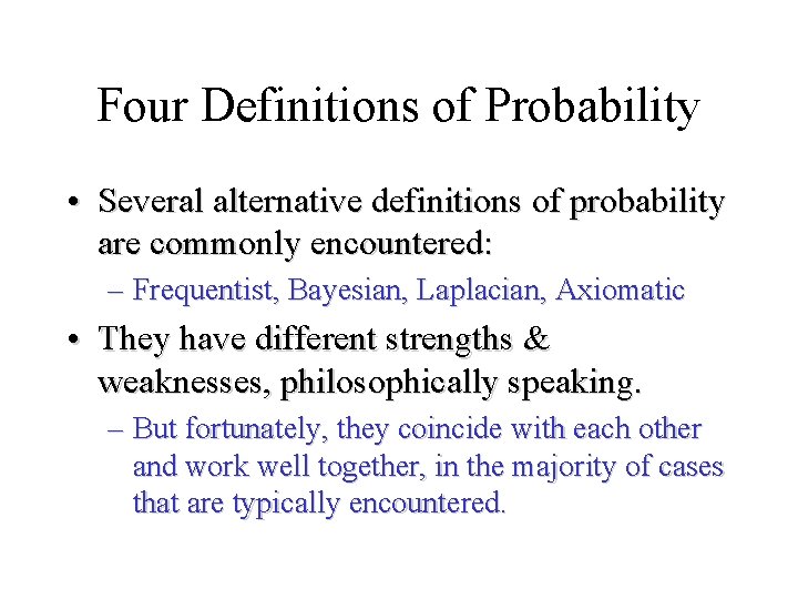 Module #19 – Probability Four Definitions of Probability • Several alternative definitions of probability