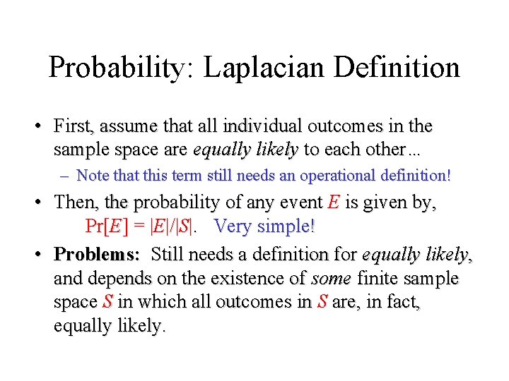 Module #19 – Probability: Laplacian Definition • First, assume that all individual outcomes in