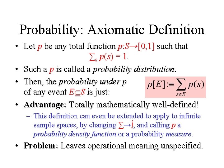 Module #19 – Probability: Axiomatic Definition • Let p be any total function p: