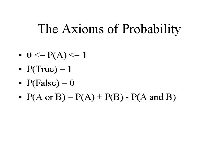 Module #19 – Probability The Axioms of Probability • • 0 <= P(A) <=
