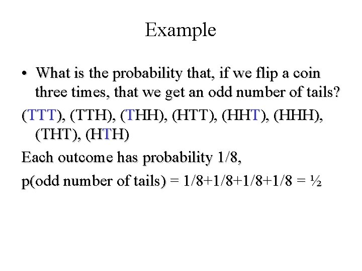 Module #19 – Probability Example • What is the probability that, if we flip