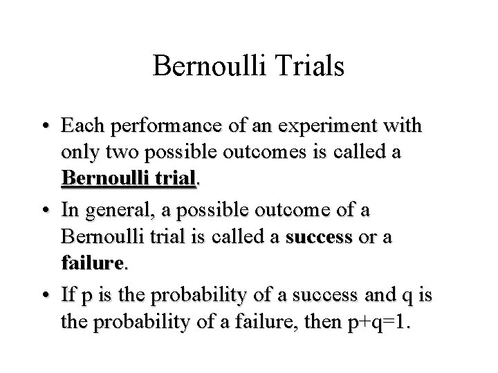 Module #19 – Probability Bernoulli Trials • Each performance of an experiment with only