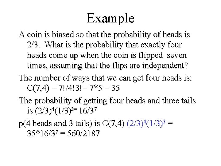 Module #19 – Probability Example A coin is biased so that the probability of