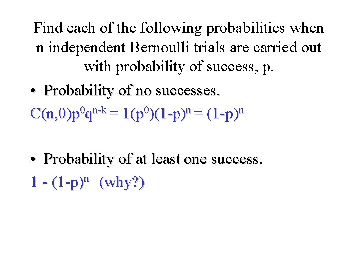 Module #19 – Probability Find each of the following probabilities when n independent Bernoulli