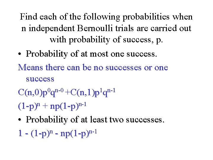 Module #19 – Probability Find each of the following probabilities when n independent Bernoulli