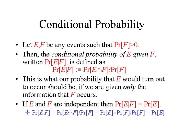 Module #19 – Probability Conditional Probability • Let E, F be any events such