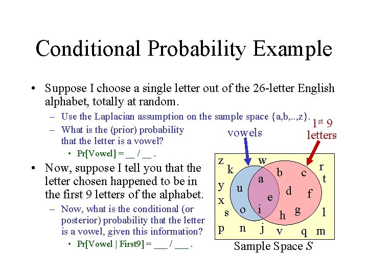 Module #19 – Probability Conditional Probability Example • Suppose I choose a single letter
