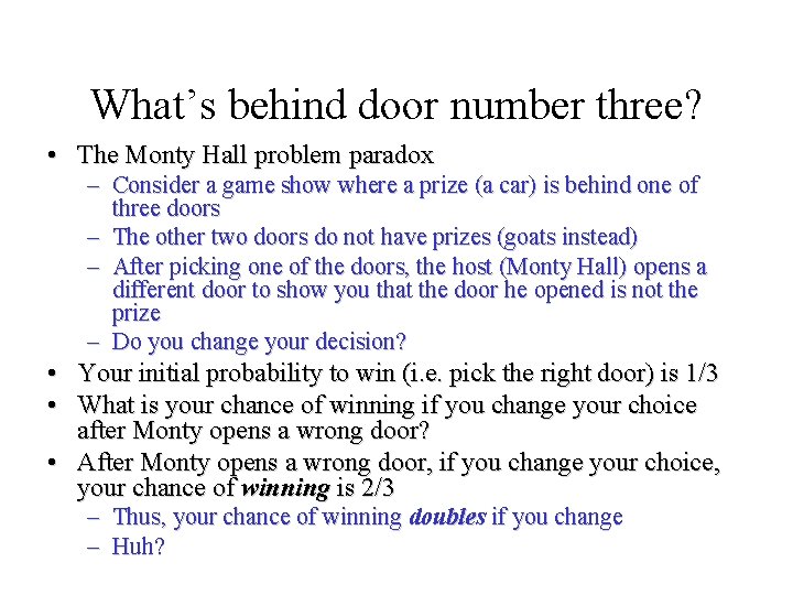 Module #19 – Probability What’s behind door number three? • The Monty Hall problem