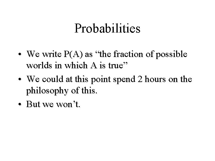Module #19 – Probability Probabilities • We write P(A) as “the fraction of possible