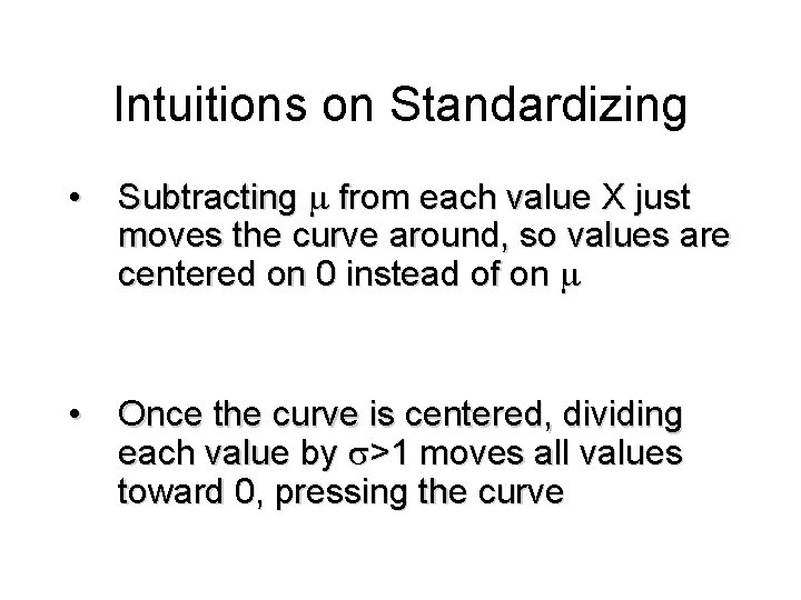 Module #19 – Probability Intuitions on Standardizing • Subtracting from each value X just