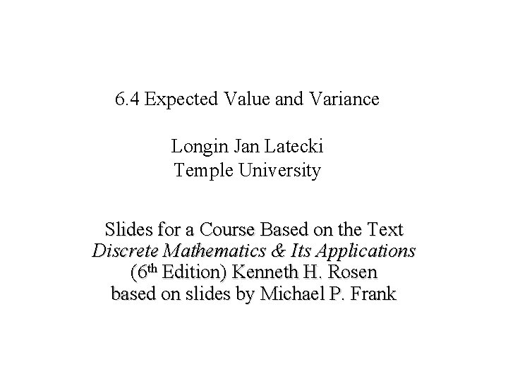 Module #19 – Probability 6. 4 Expected Value and Variance Longin Jan Latecki Temple