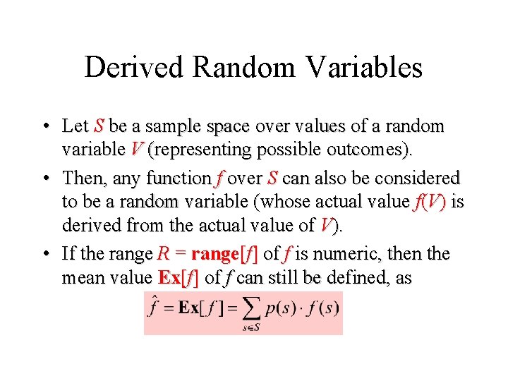 Module #19 – Probability Derived Random Variables • Let S be a sample space