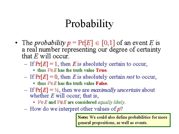 Module #19 – Probability • The probability p = Pr[E] [0, 1] of an