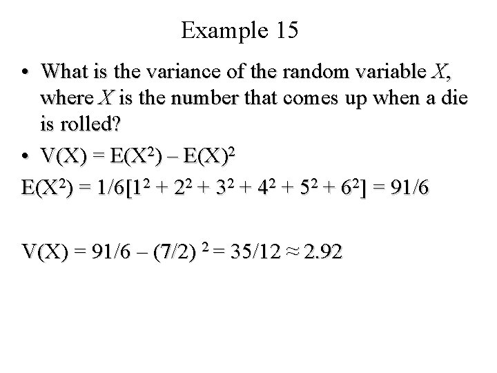 Module #19 – Probability Example 15 • What is the variance of the random