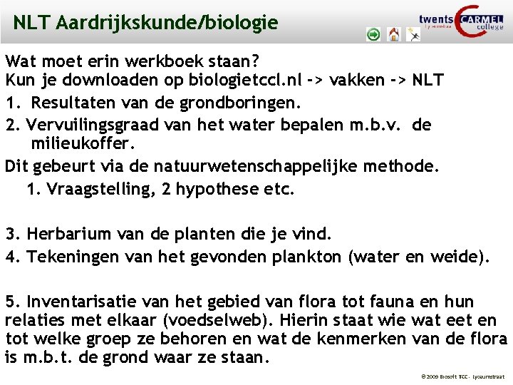 NLT Aardrijkskunde/biologie Wat moet erin werkboek staan? Kun je downloaden op biologietccl. nl ->