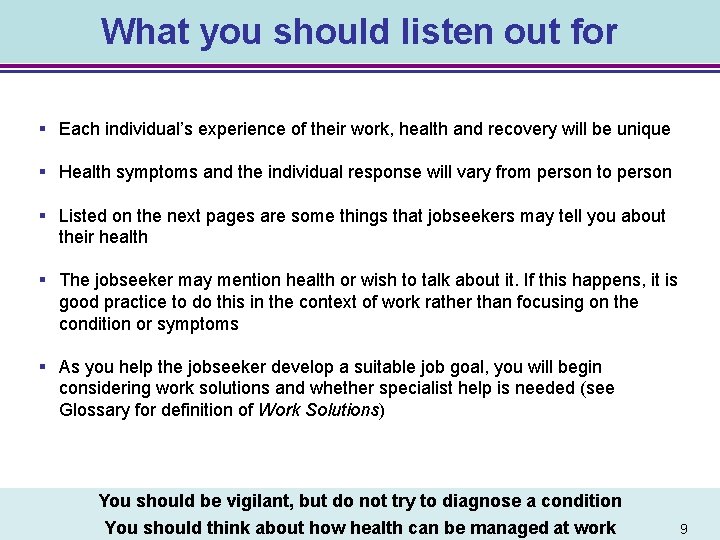 What you should listen out for § Each individual’s experience of their work, health