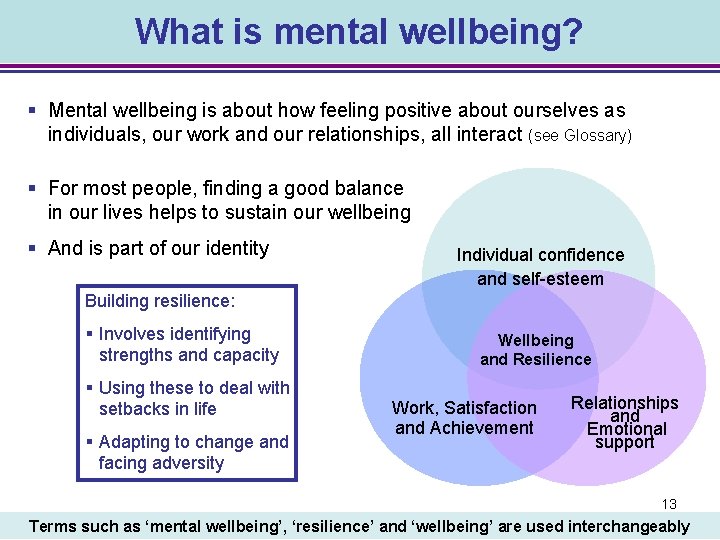 What is mental wellbeing? § Mental wellbeing is about how feeling positive about ourselves