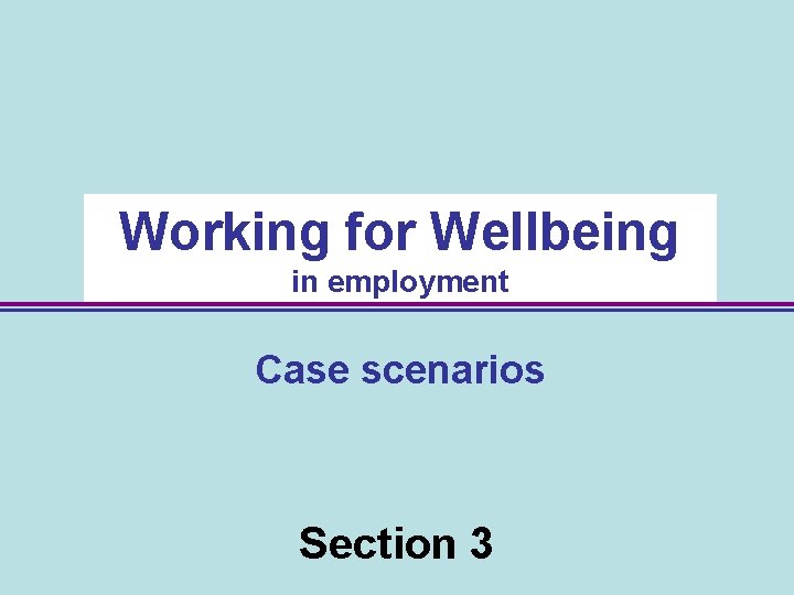Working for Wellbeing in employment Case scenarios Section 3 21 