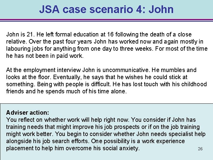 JSA case scenario 4: John is 21. He left formal education at 16 following