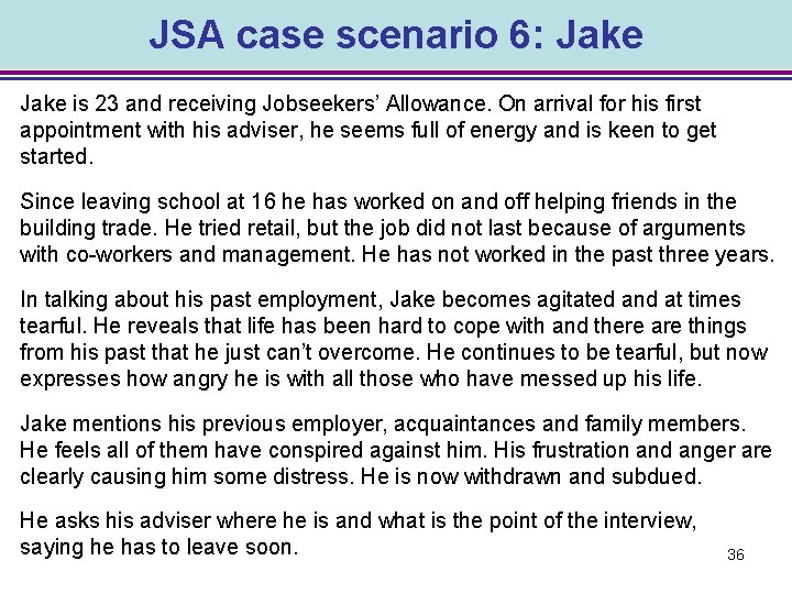 JSA case scenario 6: Jake is 23 and receiving Jobseekers’ Allowance. On arrival for