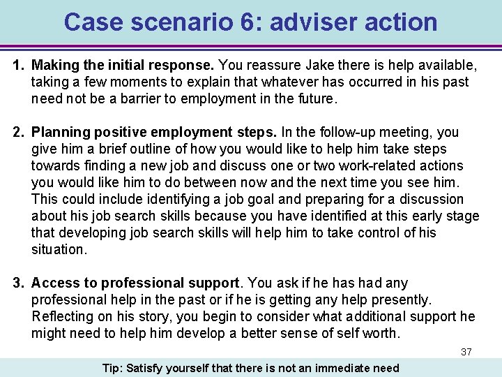 Case scenario 6: adviser action 1. Making the initial response. You reassure Jake there