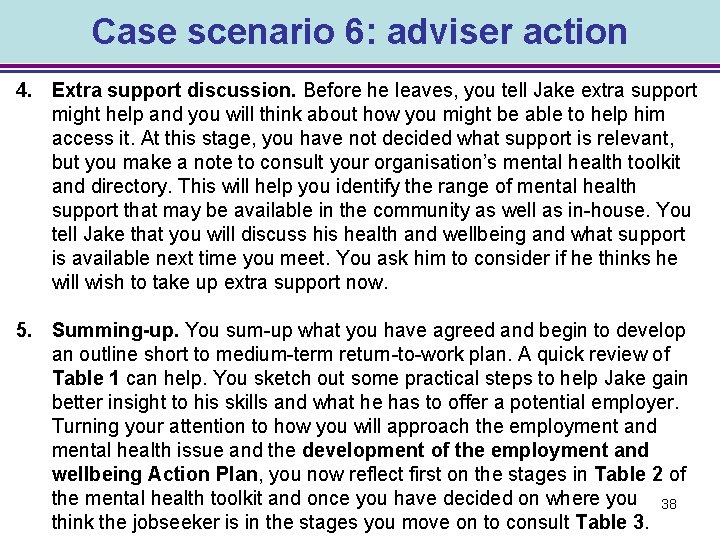 Case scenario 6: adviser action 4. Extra support discussion. Before he leaves, you tell
