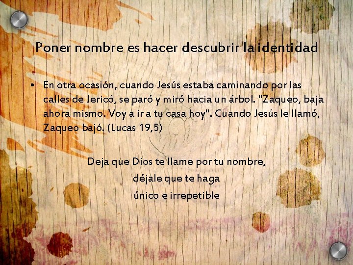 Poner nombre es hacer descubrir la identidad • En otra ocasión, cuando Jesús estaba