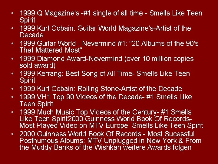  • 1999 Q Magazine's -#1 single of all time - Smells Like Teen