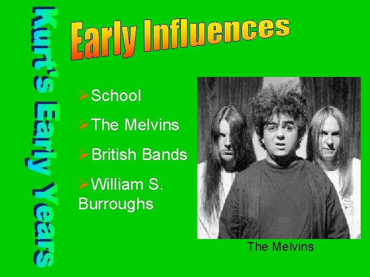 ØSchool ØThe Melvins ØBritish Bands ØWilliam S. Burroughs The Melvins 