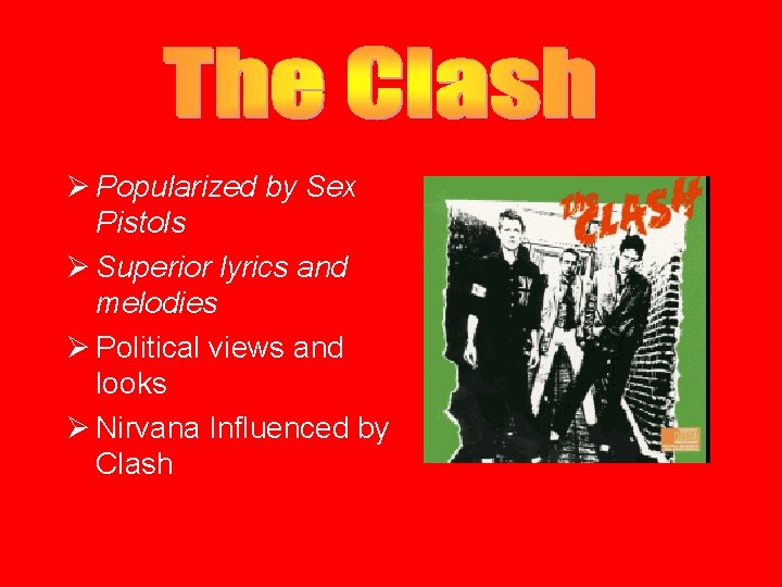 Ø Popularized by Sex Pistols Ø Superior lyrics and melodies Ø Political views and