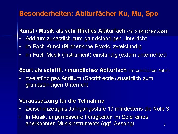 Besonderheiten: Abiturfächer Ku, Mu, Spo Kunst / Musik als schriftliches Abiturfach (mit praktischem Anteil)