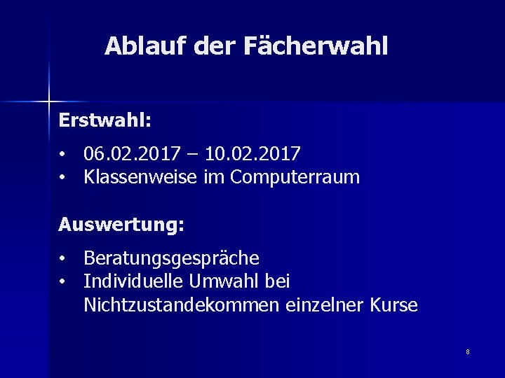 Ablauf der Fächerwahl Erstwahl: • 06. 02. 2017 – 10. 02. 2017 • Klassenweise