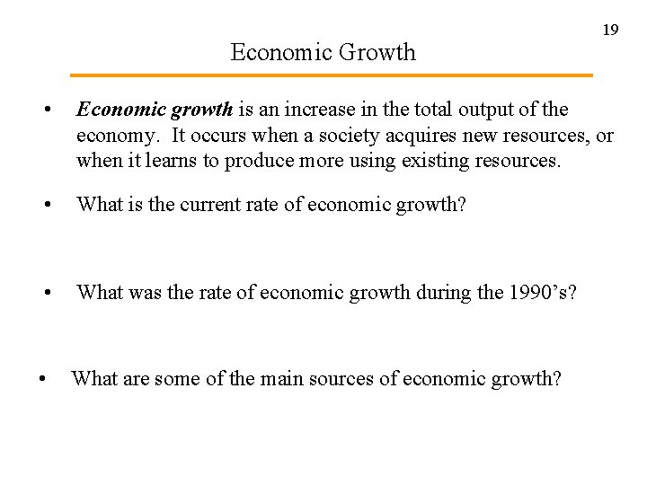 Economic Growth 19 • Economic growth is an increase in the total output of