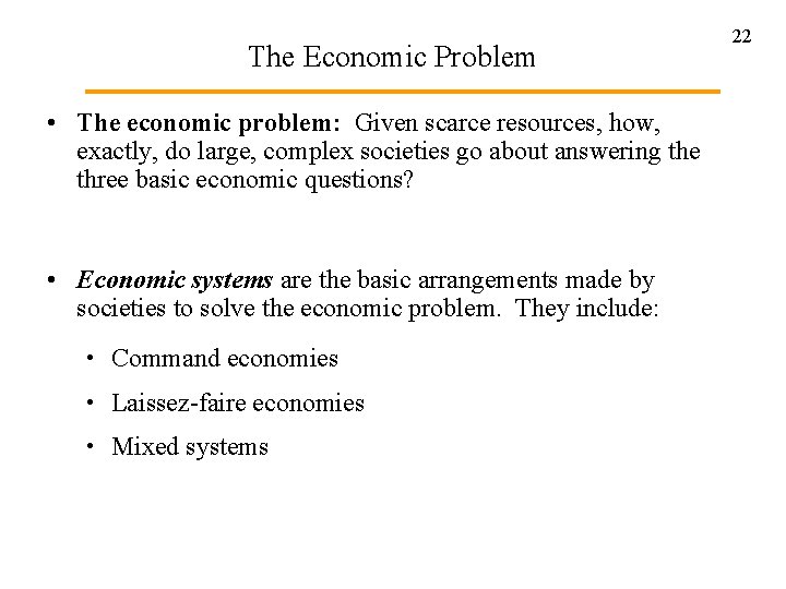 The Economic Problem • The economic problem: Given scarce resources, how, exactly, do large,