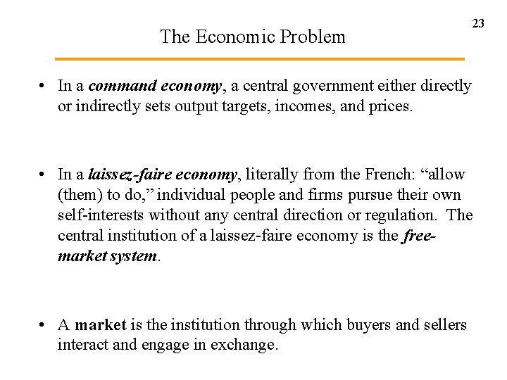The Economic Problem 23 • In a command economy, a central government either directly